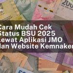 Cara Mudah Cek Status BSU 2025 Lewat Aplikasi JMO dan Website Kemnaker