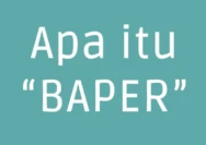 Apa Itu Baper? Arti dan Makna di Kehidupan Sehari-hari